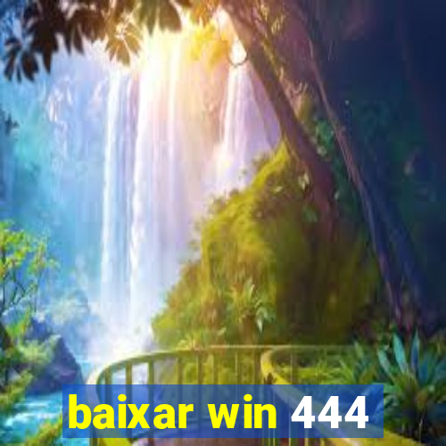 baixar win 444